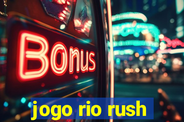 jogo rio rush